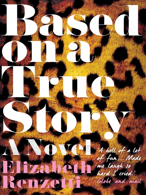 Title details for Based on a True Story by Elizabeth Renzetti - Wait list